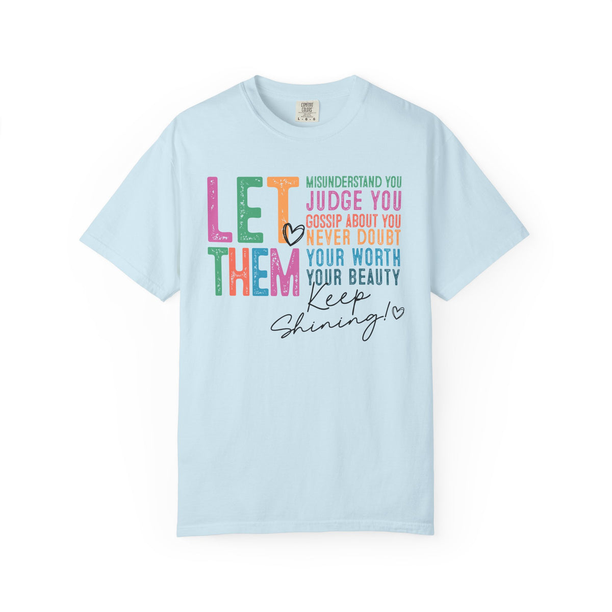 Let Them - Keep Shining - Comfort Colors | Trendy Women's T-Shirt. Direct to Garment. Printed & Shipped in the USA. Unisex Sizes.
