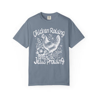 Chicken Raising and Jesus Praising - Comfort Colors | Trendy Men's and Women's T-Shirt. Direct to Garment. Printed & Shipped in the USA. Unisex Sizes.