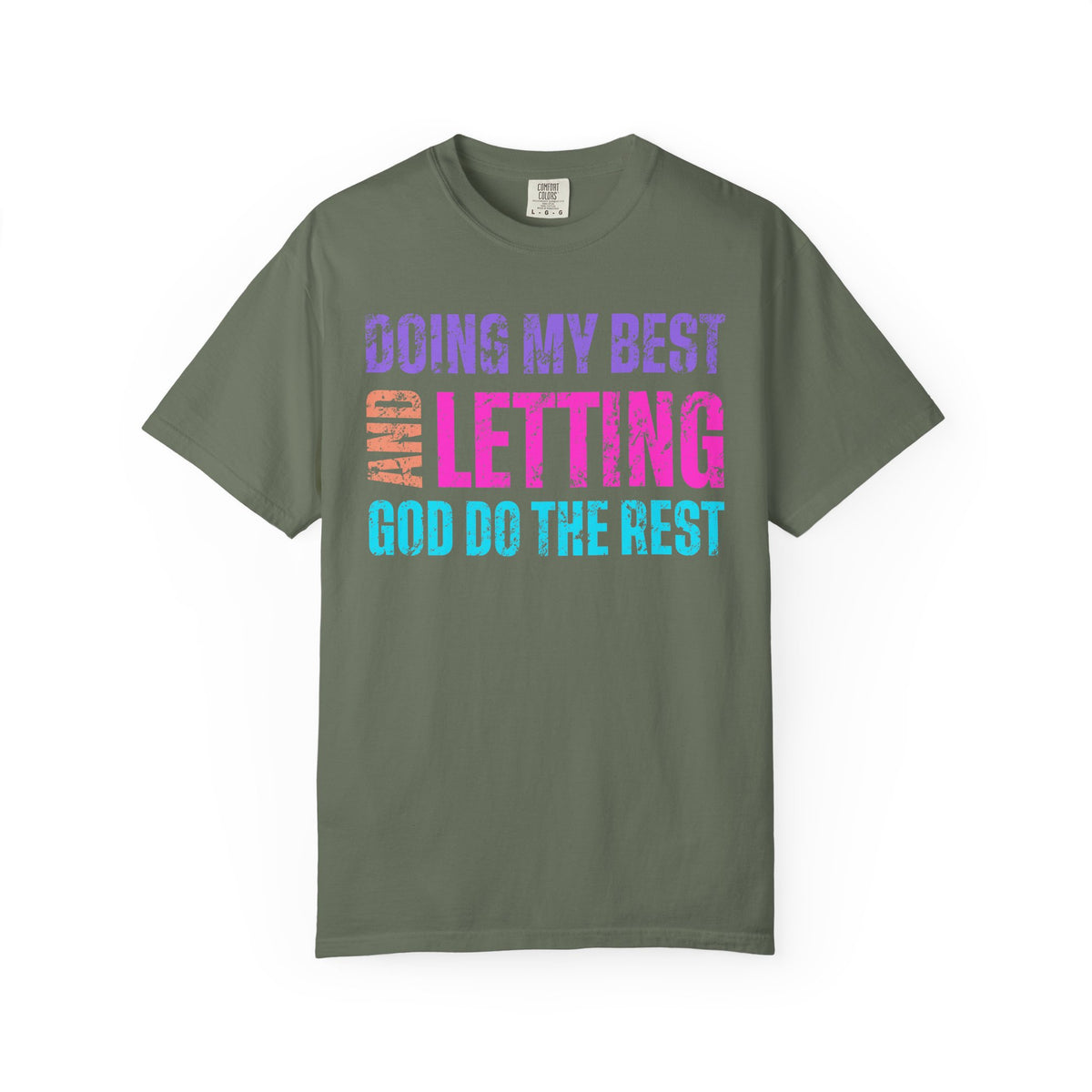 Doing My Best and Letting God Do The Rest - Comfort Colors | Trendy Women's T-Shirt. Direct to Garment. Printed & Shipped in the USA. Unisex Sizes.