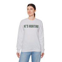 He's Hunting - Distressed – Gildan Heavy Blend | Trendy Women’s Soft Sweatshirt. Direct to Garment. Printed & Shipped in the USA. Unisex Sizes.