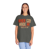 When God Made Me "This'll Be Fun" Christian Faith - Comfort Colors | Trendy Women's T-Shirt. Direct to Garment. Printed & Shipped in the USA. Unisex Sizes.