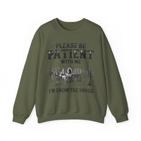 Please Be Patient, 1900's Vintage – Gildan Heavy Blend | Trendy Women’s and Men's Soft Sweatshirt. Direct to Garment. Printed & Shipped in the USA. Unisex Sizes.