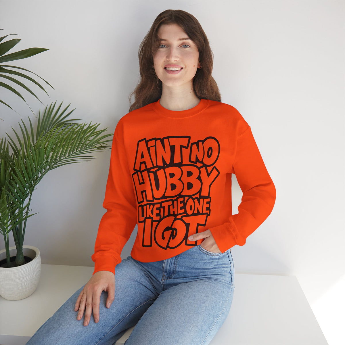 Ain't No Hubby Like The One I Got – Gildan Heavy Blend | Trendy Women’s Soft Sweatshirt. Direct to Garment. Printed & Shipped in the USA. Unisex Sizes.