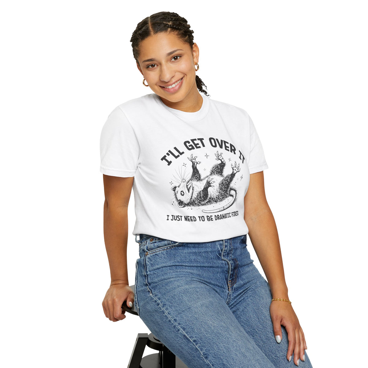 I'll Get Over It, Dramatic Possum - Comfort Colors | Trendy Women's and Men's T-Shirt. Direct to Garment. Printed & Shipped in the USA. Unisex Sizes.