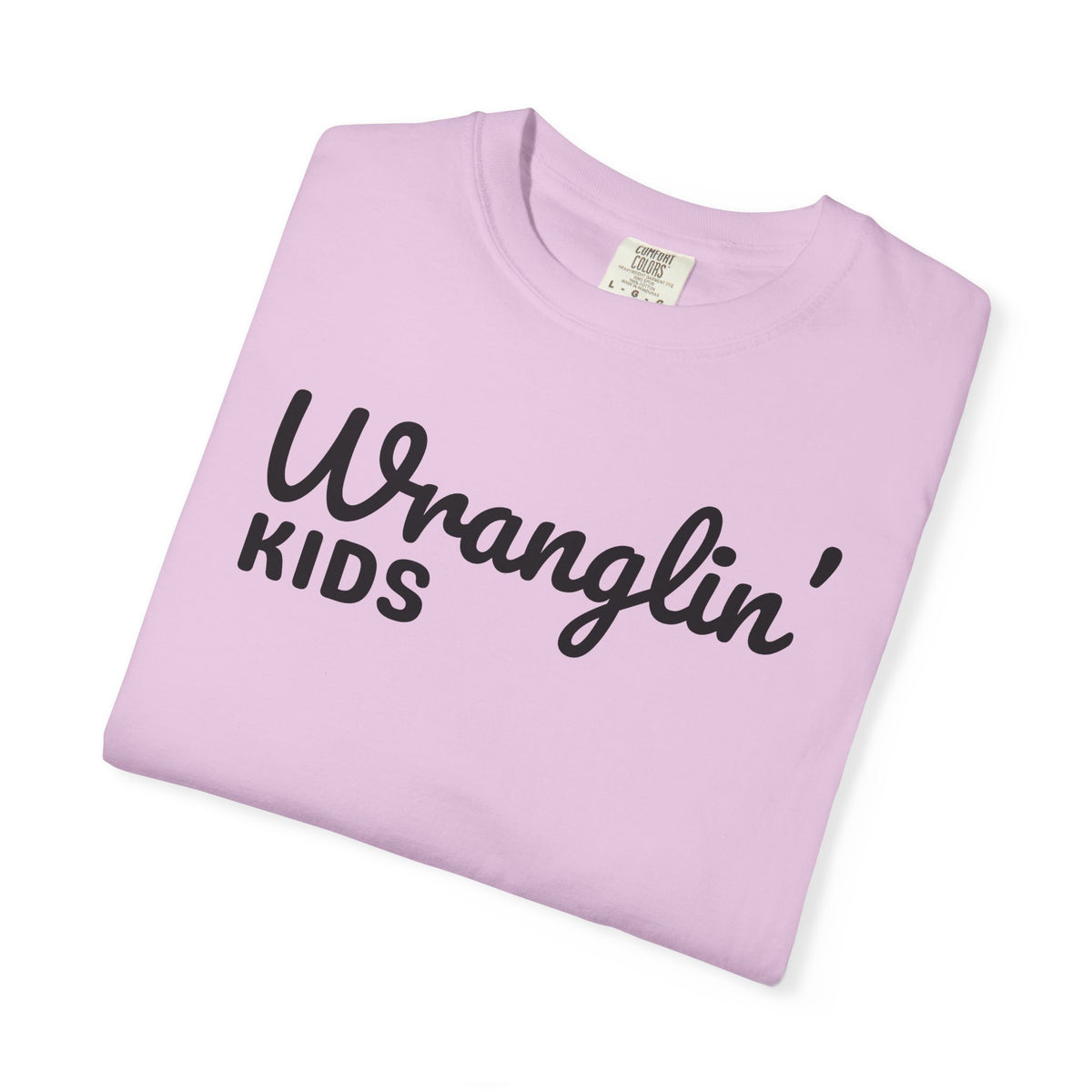 Wranglin' Kids Funny Mom Dad   - Comfort Colors | Trendy Women's and Men's T-Shirt. Direct to Garment. Printed & Shipped in the USA. Unisex Sizes.
