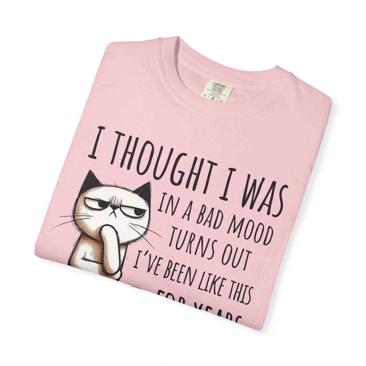 I Thought I Was In A Bad Mood, Grumpy Cat - Comfort Colors | Trendy Men's and Women's T-Shirt. Direct to Garment. Printed & Shipped in the USA. Unisex Sizes.