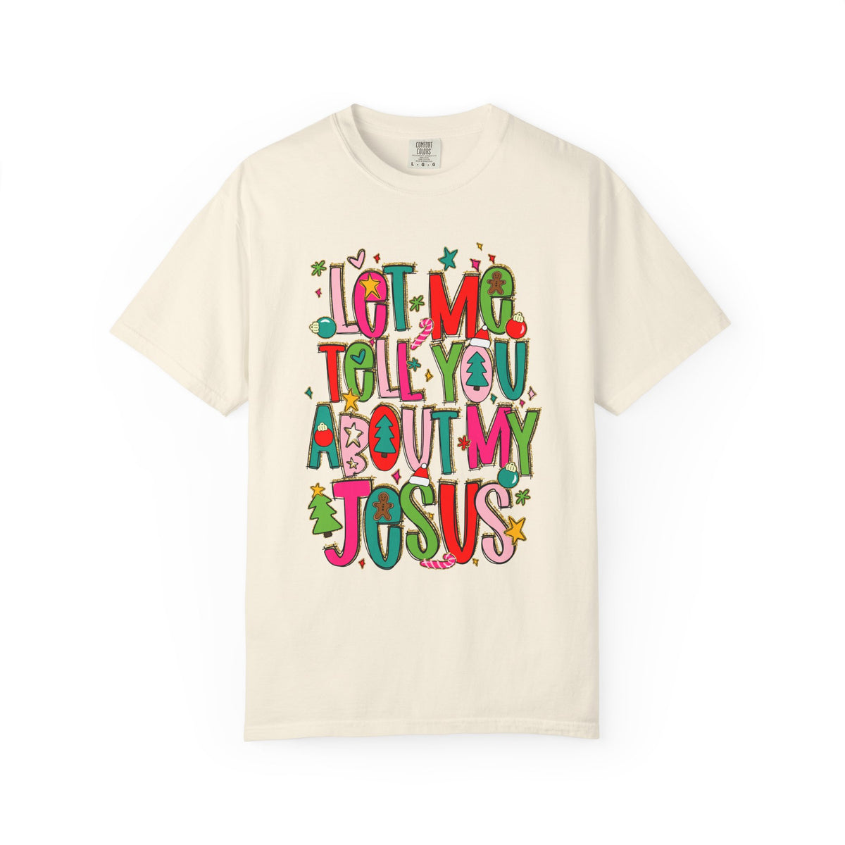 Let Me Tell You About My Jesus - Christmas Faith - Comfort Colors | Trendy Women's T-Shirt. Direct to Garment. Printed & Shipped in the USA. Unisex Sizes.