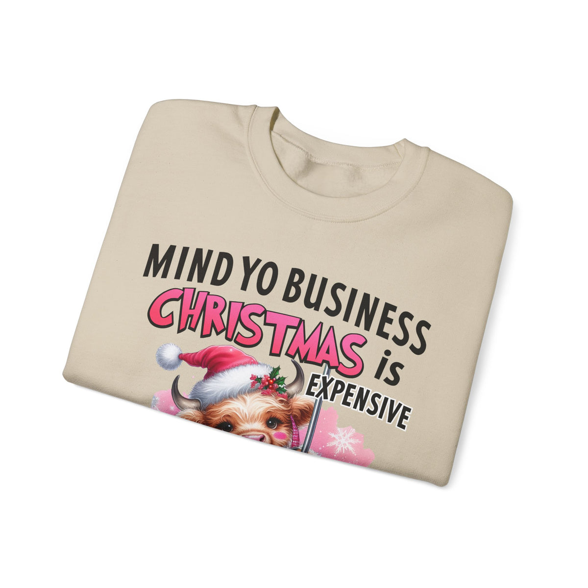 Highland Cow Mind Yo Business Christmas is Expensive – Gildan Heavy Blend | Trendy Women’s Soft Sweatshirt. Direct to Garment. Printed & Shipped in the USA. Unisex Sizes.
