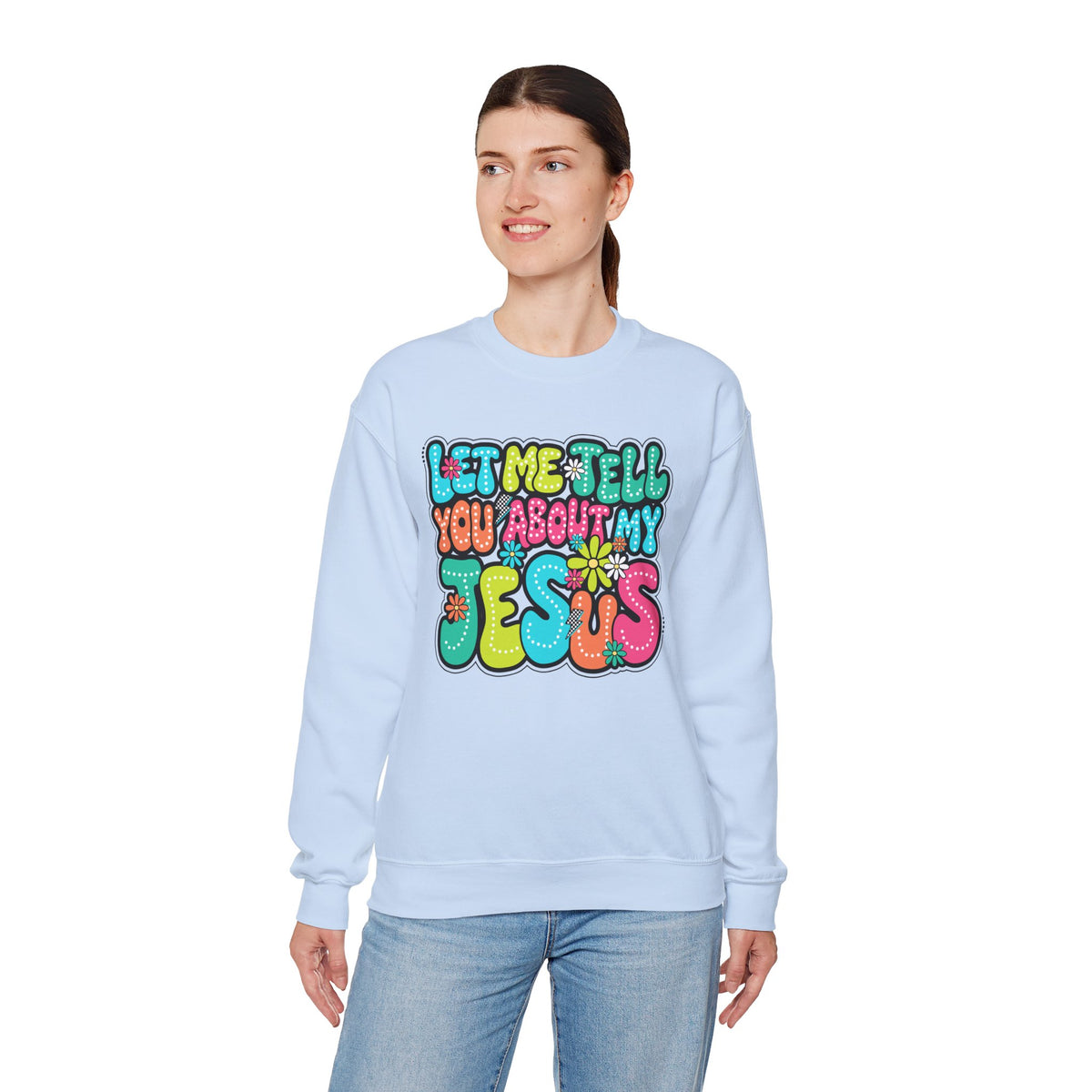 Let Me Tell You About My Jesus - Christian Colorful – Gildan Heavy Blend | Trendy Women’s Soft Sweatshirt. Direct to Garment. Printed & Shipped in the USA. Unisex Sizes.