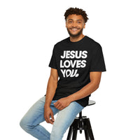 Jesus Loves You - Comfort Colors | Trendy Women's and Men's T-Shirt. Direct to Garment. Printed & Shipped in the USA. Unisex Sizes.