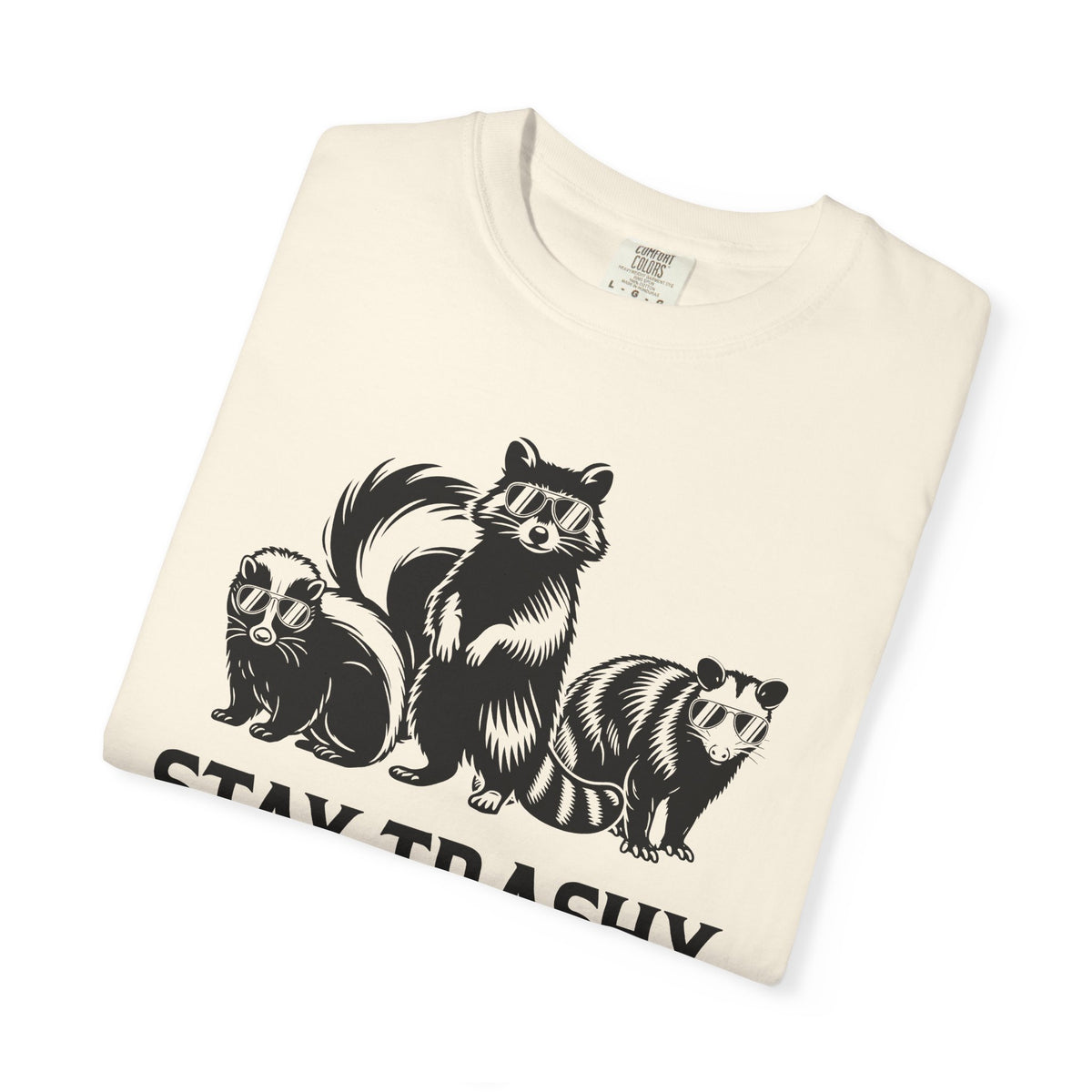 Stay Trashy, Skunk Raccoon Possum - Comfort Colors | Trendy Women's and Men's T-Shirt. Direct to Garment. Printed & Shipped in the USA. Unisex Sizes.