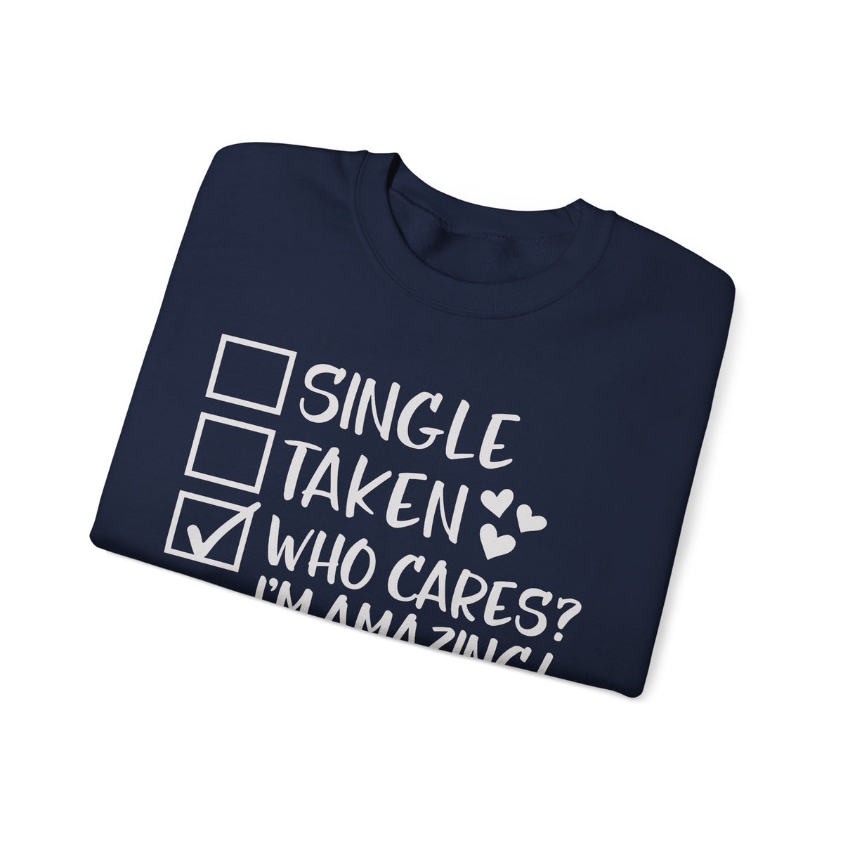 Relationship Checklist, Who Cares I'm Amazing – Gildan Heavy Blend | Trendy Women’s Soft Sweatshirt. Direct to Garment. Printed & Shipped in the USA. Unisex Sizes.