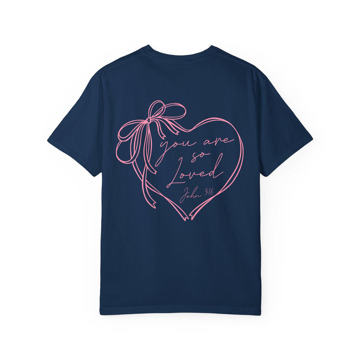 You Are So Loved, Christian Faith - Front & Back Printed - Comfort Colors | Trendy Women's T-Shirt. Direct to Garment. Printed & Shipped in the USA. Unisex Sizes.