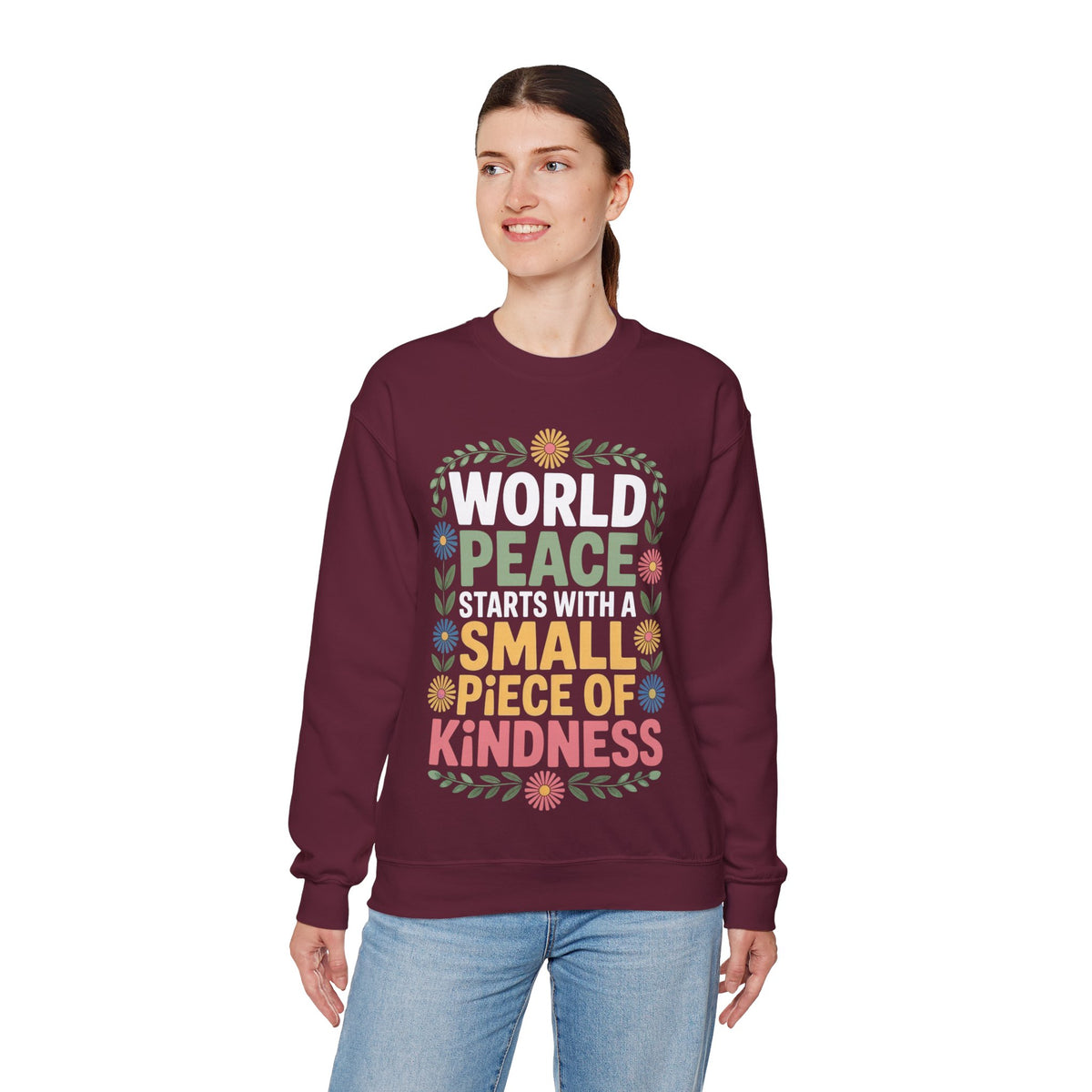 World Peace Starts With A Small Piece Of Kindness – Gildan Heavy Blend | Trendy Women’s Soft Sweatshirt. Direct to Garment. Printed & Shipped in the USA. Unisex Sizes.