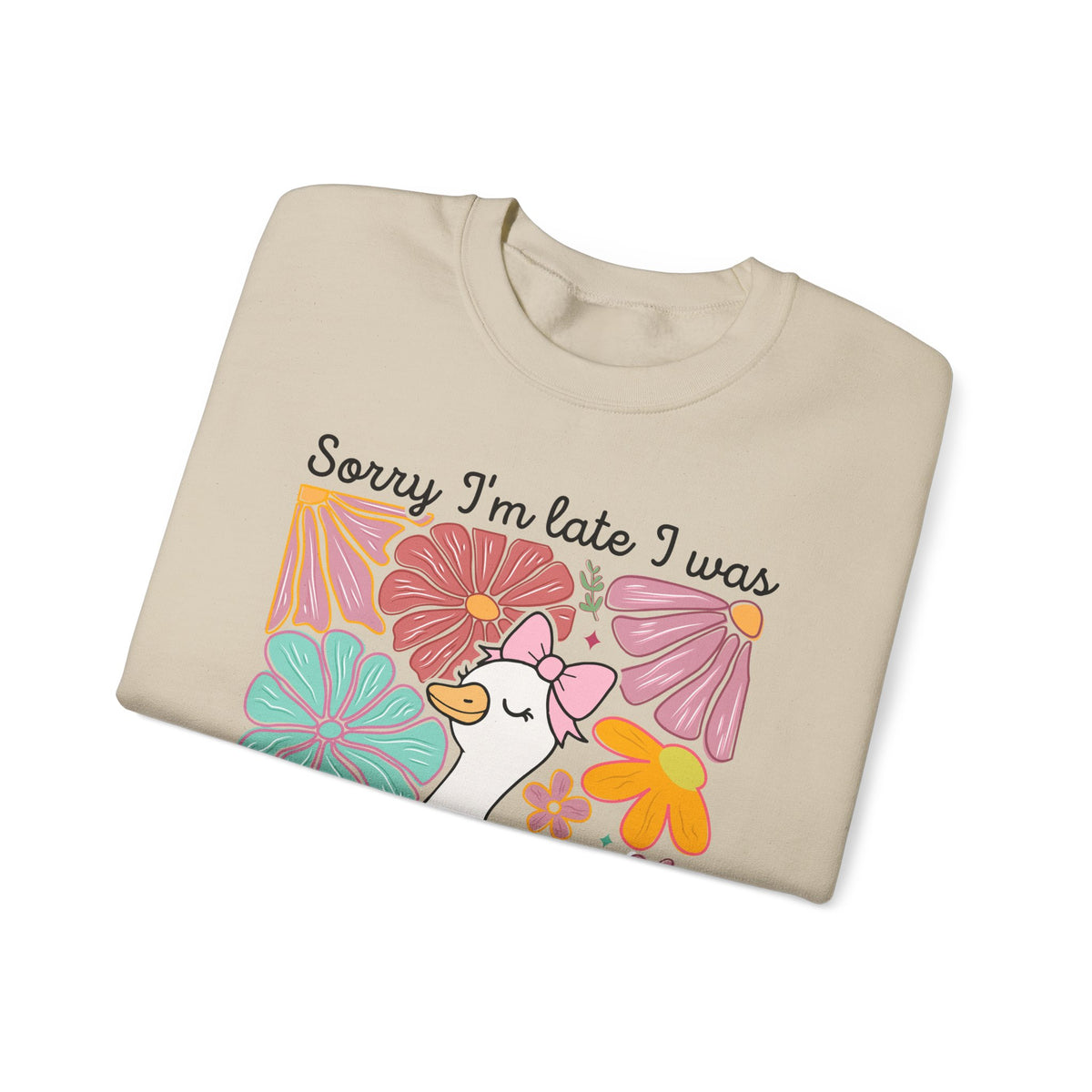 Sorry I'm Late I Was Dilly Dallying Cute Floral Duck – Gildan Heavy Blend | Trendy Women’s Soft Sweatshirt. Direct to Garment. Printed & Shipped in the USA. Unisex Sizes.