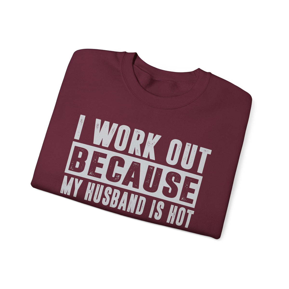 I Work Out Because My Husband Is Hot – Gildan Heavy Blend | Trendy Women’s Soft Sweatshirt. Direct to Garment. Printed & Shipped in the USA. Unisex Sizes.