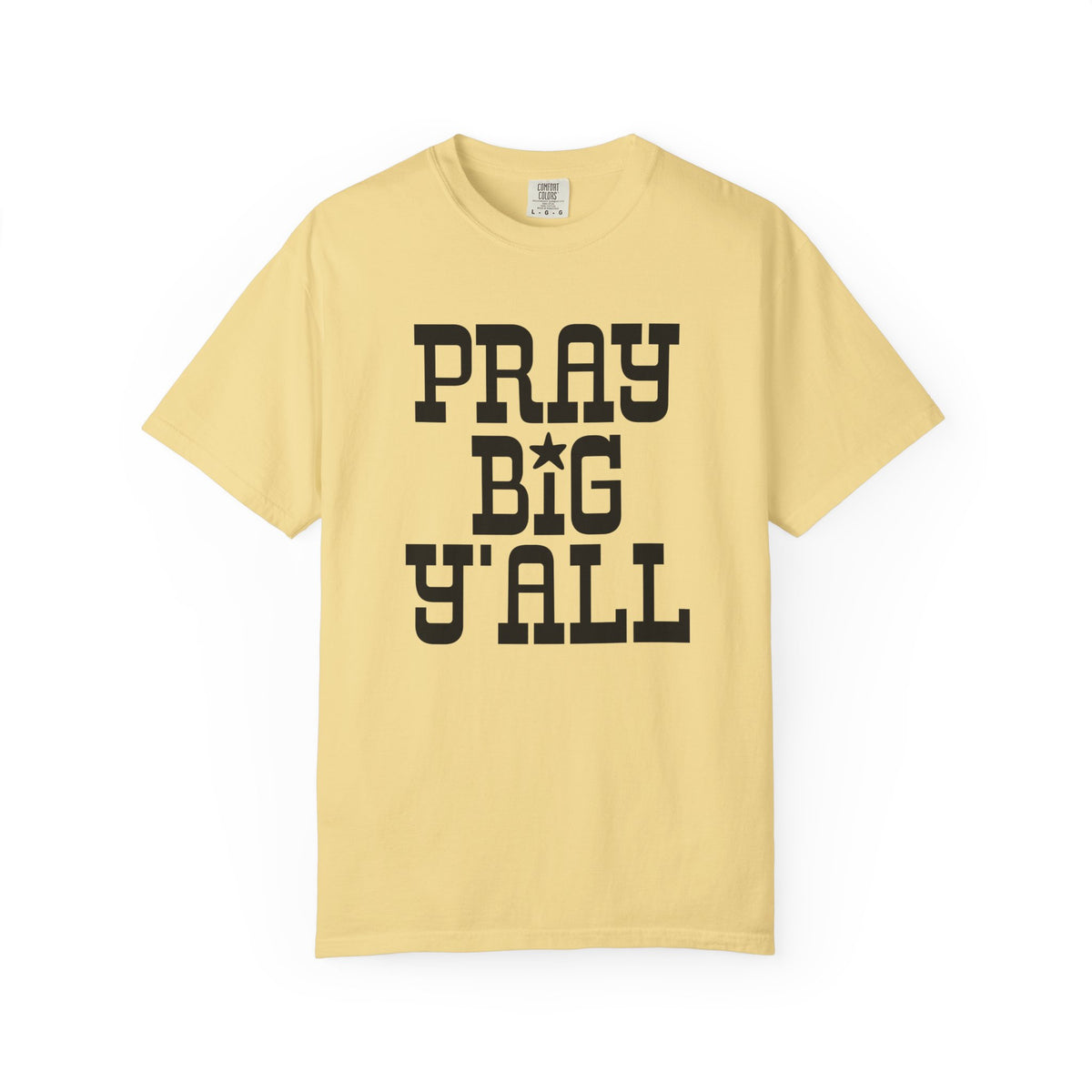 Pray Big Y'all - Comfort Colors | Trendy Women's and Men's T-Shirt. Direct to Garment. Printed & Shipped in the USA. Unisex Sizes.