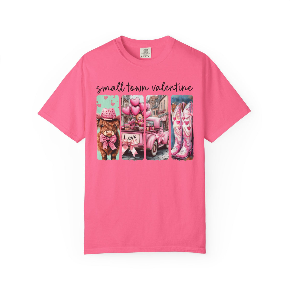 Small Town Valentine - Comfort Colors | Trendy Women's T-Shirt. Direct to Garment. Printed & Shipped in the USA. Unisex Sizes.