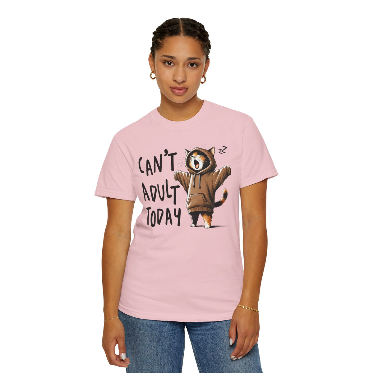 Can’t Adult Today, Cat - Comfort Colors | Trendy Women's and Men's T-Shirt. Direct to Garment. Printed & Shipped in the USA. Unisex Sizes.