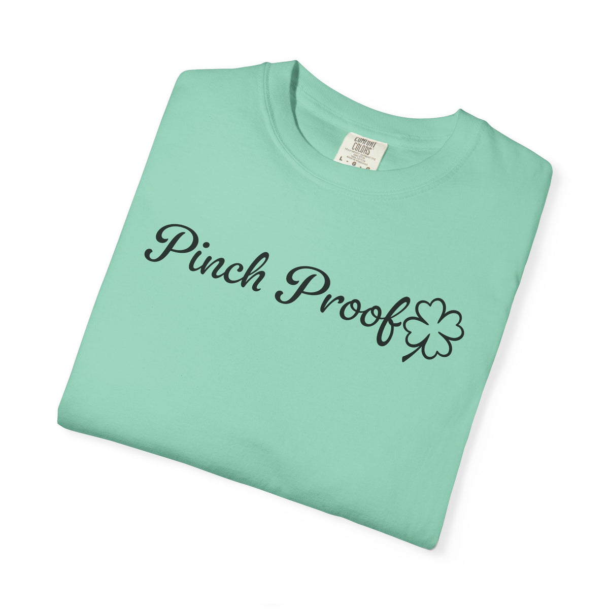 Pinch Proof - Comfort Colors | Trendy Women's and Men's T-Shirt. Direct to Garment. Printed & Shipped in the USA. Unisex Sizes.