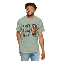 Can’t Adult Today, Cat - Comfort Colors | Trendy Women's and Men's T-Shirt. Direct to Garment. Printed & Shipped in the USA. Unisex Sizes.