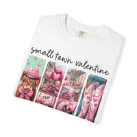 Small Town Valentine - Comfort Colors | Trendy Women's T-Shirt. Direct to Garment. Printed & Shipped in the USA. Unisex Sizes.