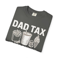 Dad Tax, If I'm Buyin I'm Tryin - Comfort Colors | Trendy Men's T-Shirt. Direct to Garment. Printed & Shipped in the USA. Unisex Sizes.