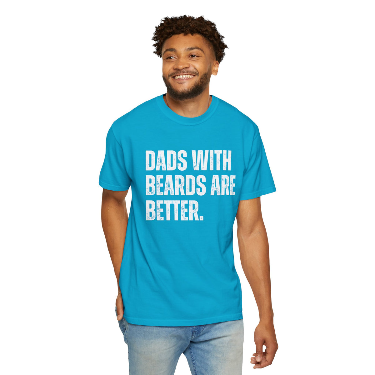 Dads With Beards Are Better - Distressed - Comfort Colors | Trendy Men's T-Shirt. Direct to Garment. Printed & Shipped in the USA. Unisex Sizes.