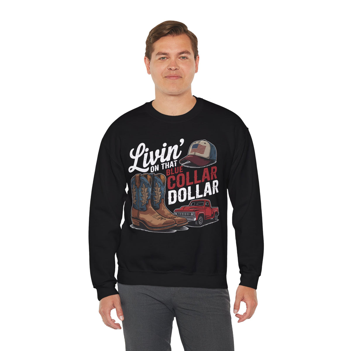 Livin' on That Blue Collar Dollar, Boots and Work Truck – Gildan Heavy Blend | Trendy Men's and Women’s Soft Sweatshirt. Direct to Garment. Printed & Shipped in the USA. Unisex Sizes.