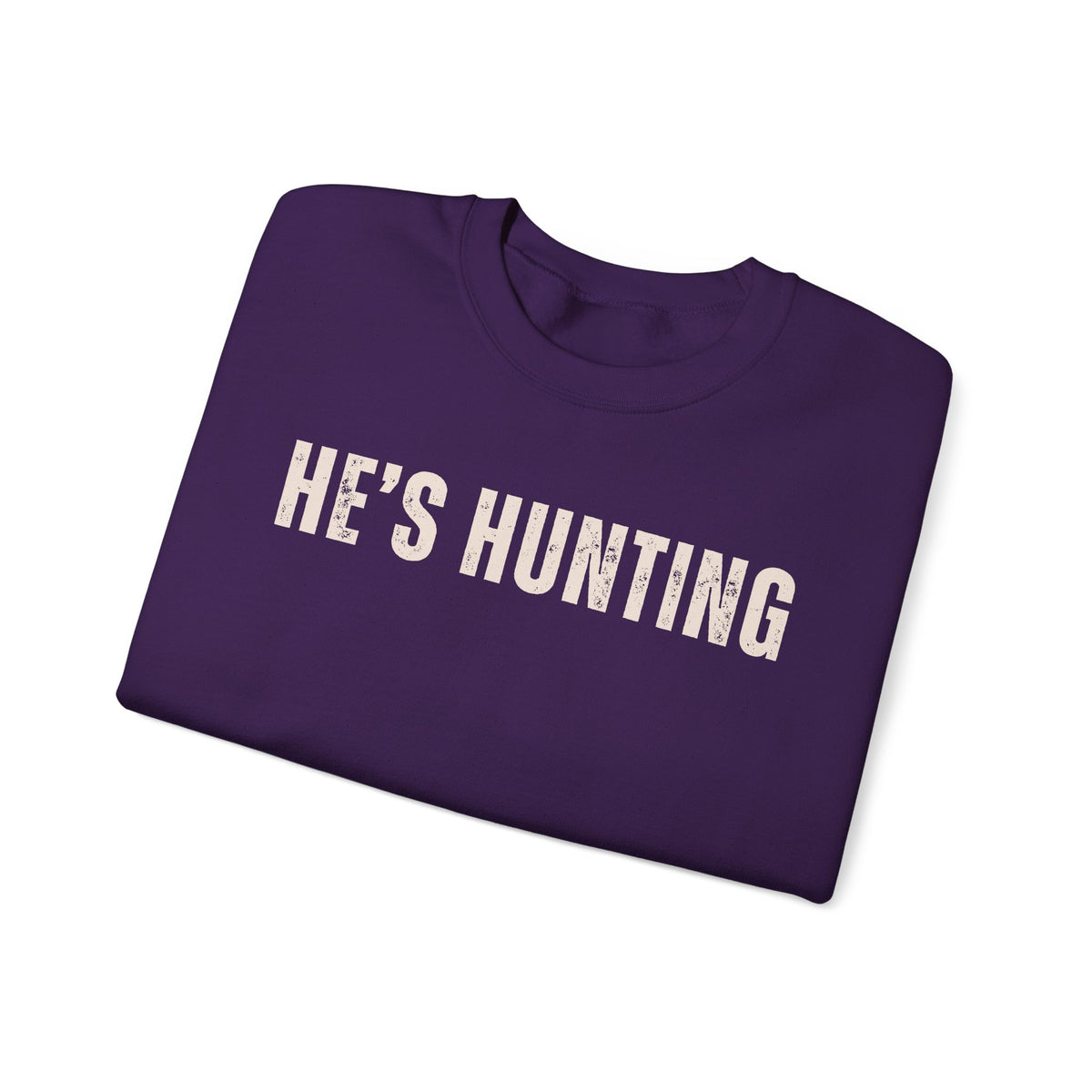 He's Hunting - Distressed – Gildan Heavy Blend | Trendy Women’s Soft Sweatshirt. Direct to Garment. Printed & Shipped in the USA. Unisex Sizes.