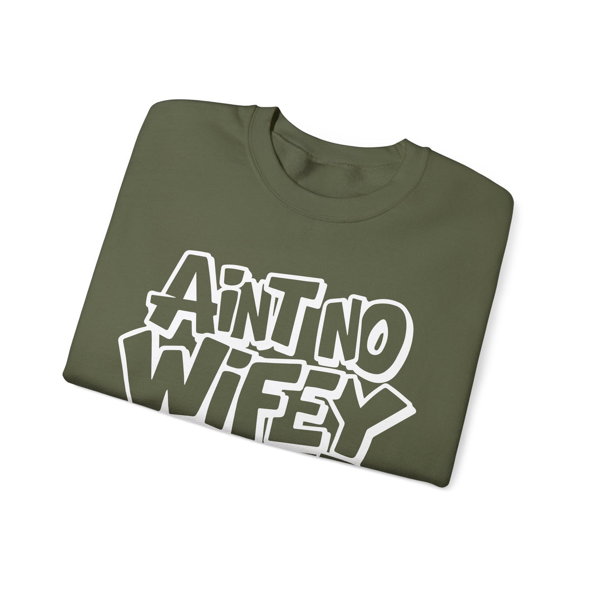 Ain't No Wifey Like The One I Got – Gildan Heavy Blend | Trendy Men's Soft Sweatshirt. Direct to Garment. Printed & Shipped in the USA. Unisex Sizes.