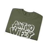 Ain't No Wifey Like The One I Got – Gildan Heavy Blend | Trendy Men's Soft Sweatshirt. Direct to Garment. Printed & Shipped in the USA. Unisex Sizes.