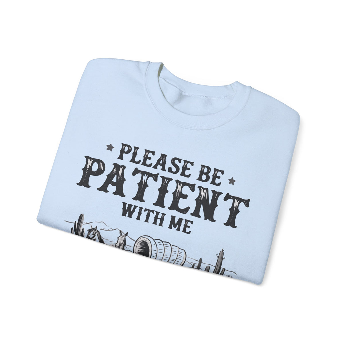 Please Be Patient, 1900's Vintage – Gildan Heavy Blend | Trendy Women’s and Men's Soft Sweatshirt. Direct to Garment. Printed & Shipped in the USA. Unisex Sizes.