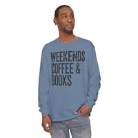 Weekends, Coffee & Books - Comfort Colors | Trendy Women's and Men's Long Sleeve T-Shirt. Direct to Garment. Printed & Shipped in the USA. Unisex Sizes.