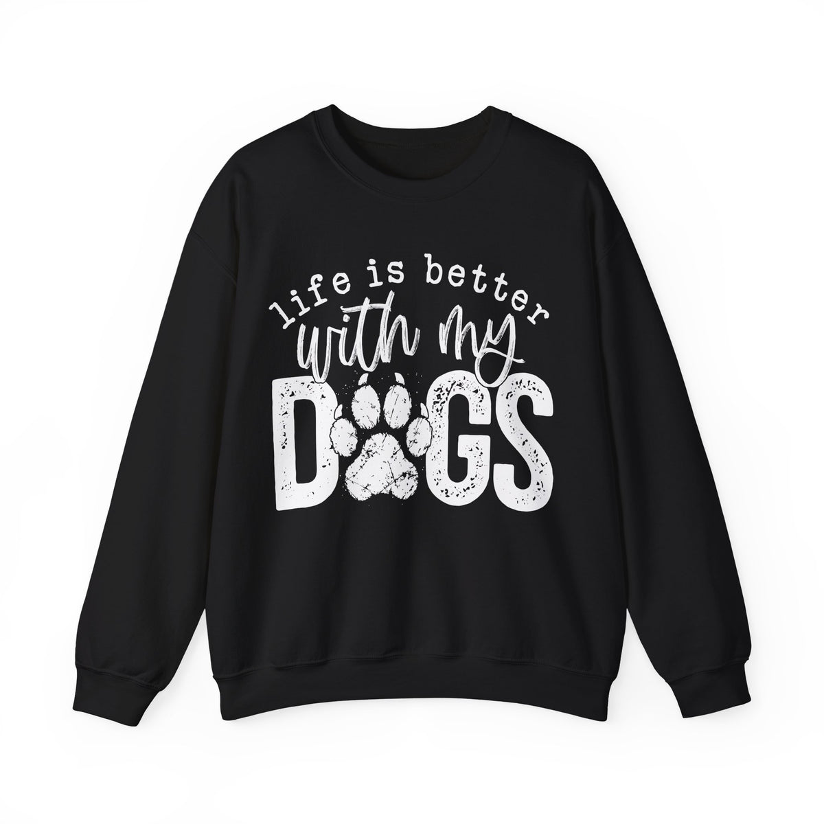 Life Is Better With My Dogs, Distressed – Gildan Heavy Blend | Trendy Women’s and Men's Soft Sweatshirt. Direct to Garment. Printed & Shipped in the USA. Unisex Sizes.