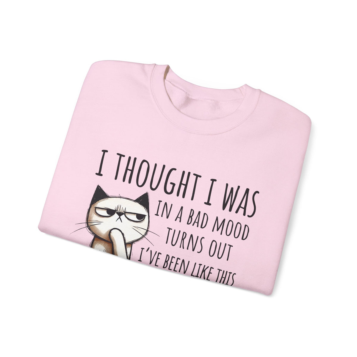 I Thought I Was In A Bad Mood, Grumpy Cat – Gildan Heavy Blend | Trendy Men's and Women’s Soft Sweatshirt. Direct to Garment. Printed & Shipped in the USA. Unisex Sizes.