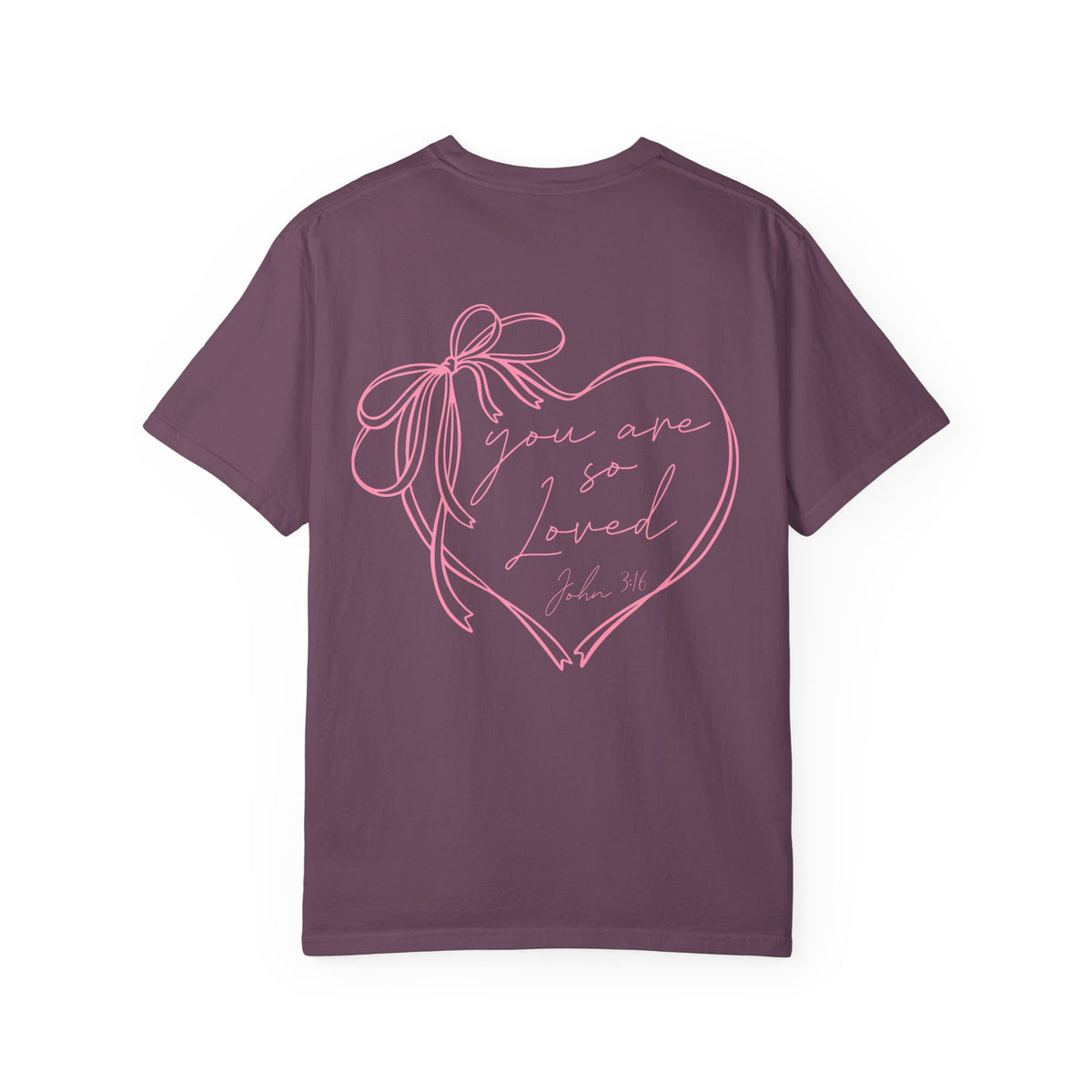 You Are So Loved, Christian Faith - Front & Back Printed - Comfort Colors | Trendy Women's T-Shirt. Direct to Garment. Printed & Shipped in the USA. Unisex Sizes.