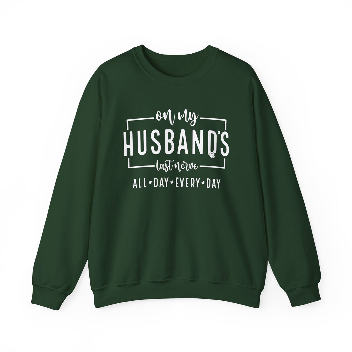 On My Husband's Last Nerve – Gildan Heavy Blend | Trendy Women’s Soft Sweatshirt. Direct to Garment. Printed & Shipped in the USA. Unisex Sizes.