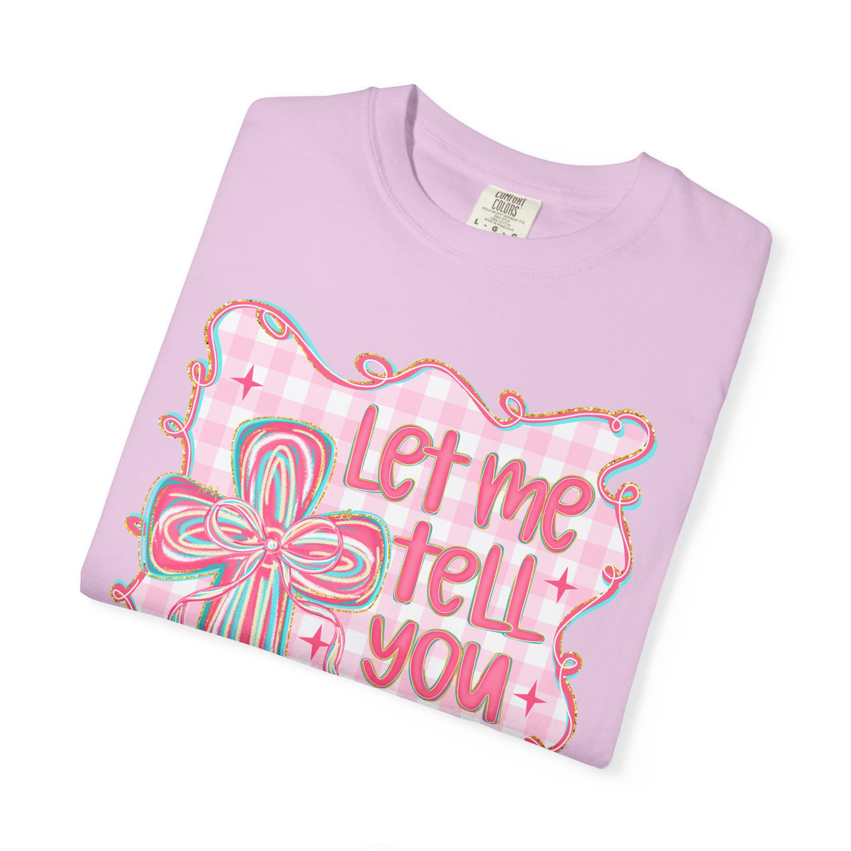 Let Me Tell You About My Jesus, Pink and Green - Comfort Colors | Trendy Women's T-Shirt. Direct to Garment. Printed & Shipped in the USA. Unisex Sizes.