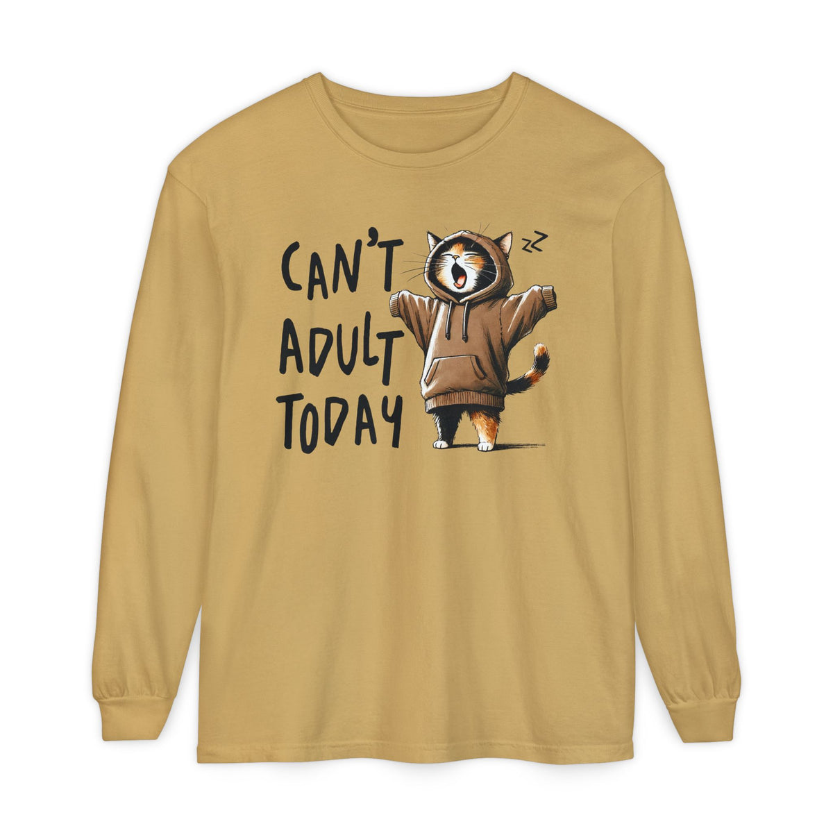 Can’t Adult Today, Cat - Comfort Colors | Trendy Women's and Men's Long Sleeve T-Shirt. Direct to Garment. Printed & Shipped in the USA. Unisex Sizes.