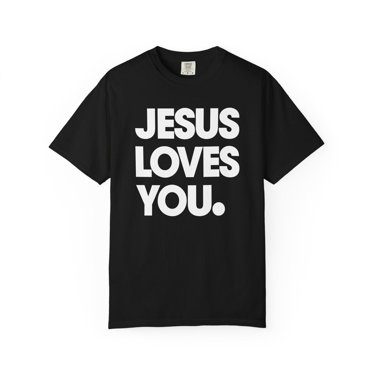 Jesus Loves You - Comfort Colors | Trendy Women's and Men's T-Shirt. Direct to Garment. Printed & Shipped in the USA. Unisex Sizes.