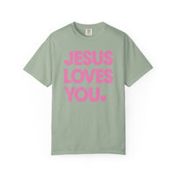 Jesus Loves You - Comfort Colors | Trendy Women's and Men's T-Shirt. Direct to Garment. Printed & Shipped in the USA. Unisex Sizes.