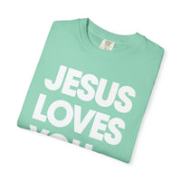 Jesus Loves You - Comfort Colors | Trendy Women's and Men's T-Shirt. Direct to Garment. Printed & Shipped in the USA. Unisex Sizes.