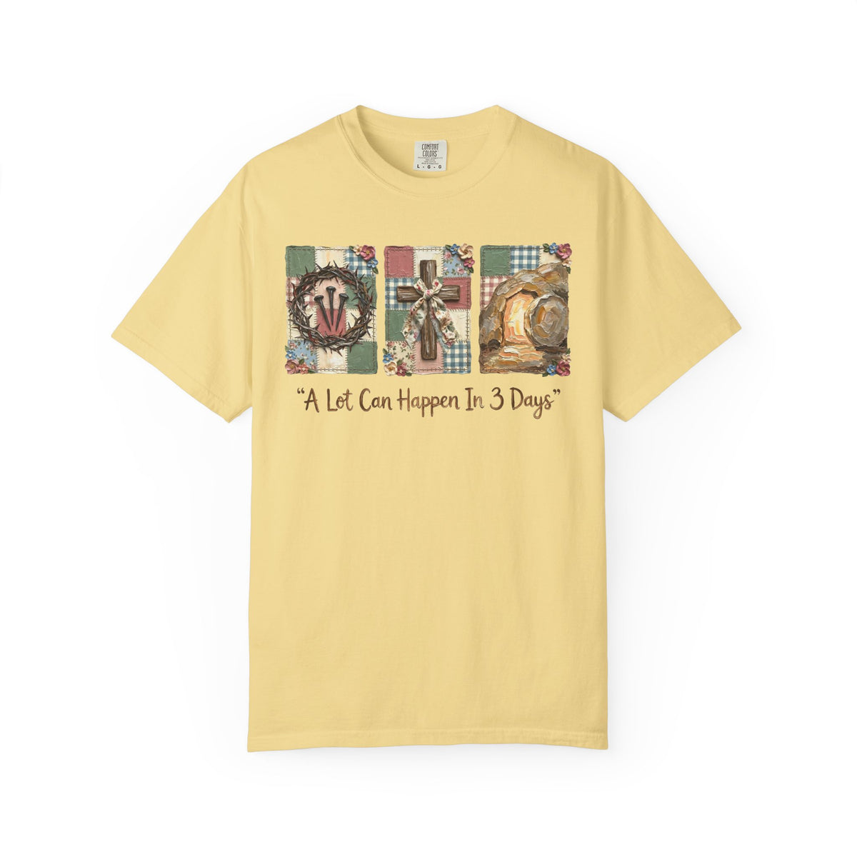 A Lot Can Happen in 3 Days - He Is Risen - Comfort Colors | Trendy Women's T-Shirt. Direct to Garment. Printed & Shipped in the USA. Unisex Sizes.
