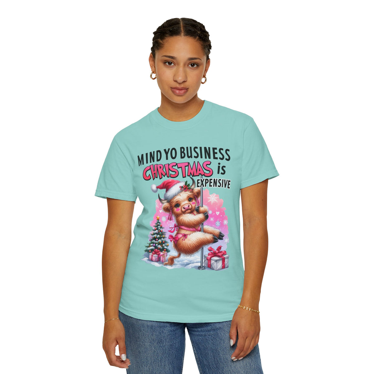 Highland Cow Mind Yo Business Christmas is Expensive - Comfort Colors | Trendy Women's T-Shirt. Direct to Garment. Printed & Shipped in the USA. Unisex Sizes.