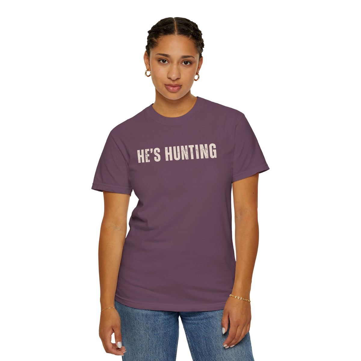 He's Hunting - Distressed - Comfort Colors | Trendy Women's T-Shirt. Direct to Garment. Printed & Shipped in the USA. Unisex Sizes.