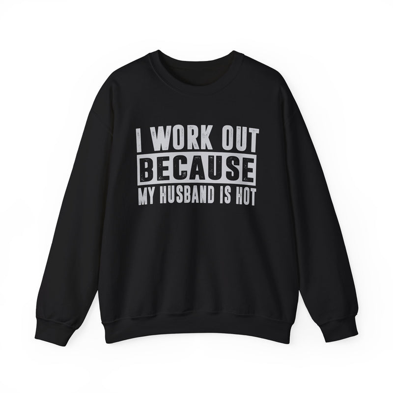 I Work Out Because My Husband Is Hot – Gildan Heavy Blend | Trendy Women’s Soft Sweatshirt. Direct to Garment. Printed & Shipped in the USA. Unisex Sizes.