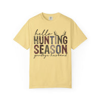 Hello Hunting Season Goodbye Husband Camouflage Wife - Comfort Colors | Trendy Women's T-Shirt. Direct to Garment. Printed & Shipped in the USA. Unisex Sizes.
