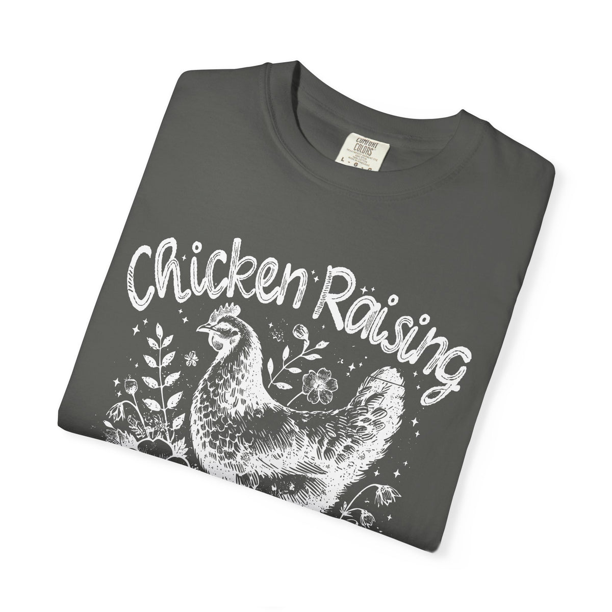 Chicken Raising and Jesus Praising - Comfort Colors | Trendy Men's and Women's T-Shirt. Direct to Garment. Printed & Shipped in the USA. Unisex Sizes.