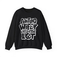 Ain't No Wifey Like The One I Got – Gildan Heavy Blend | Trendy Men's Soft Sweatshirt. Direct to Garment. Printed & Shipped in the USA. Unisex Sizes.